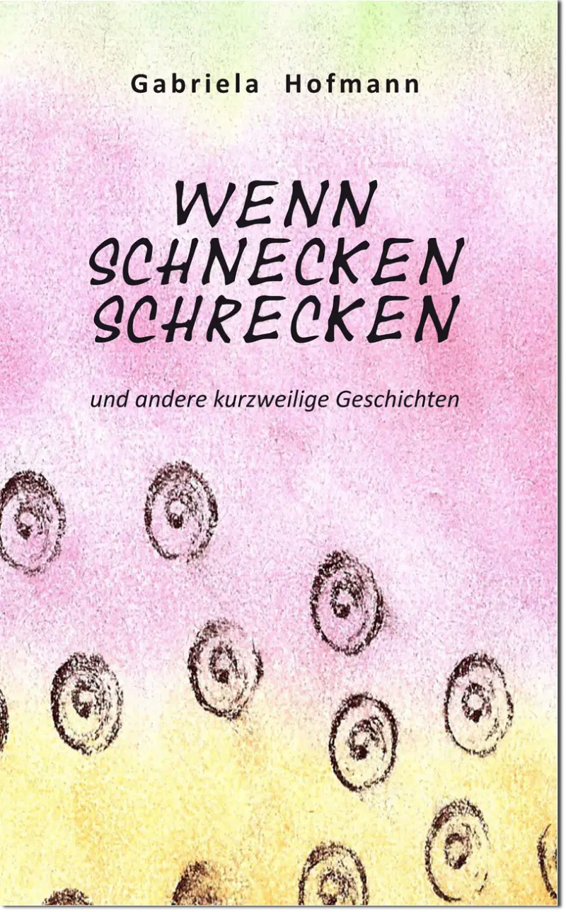 Buch Wenn Schnecken schrecken von Gabriela Hofmann